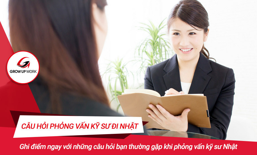 Ghi điểm với 10 câu hỏi phỏng vấn kỹ sư đi Nhật thường gặp
