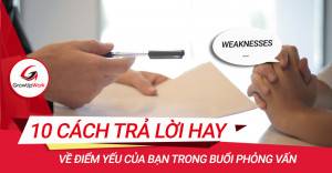 10 cách trả lời hay về điểm yếu trong buổi phỏng vấn
