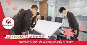 Gợi ý 10 câu trả lời hay nhất thường được hỏi khi phỏng vấn đi Nhật
