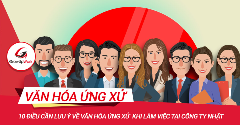 10 điều cần lưu ý về VĂN HÓA ỨNG XỬ trước khi làm việc tại công ty Nhật