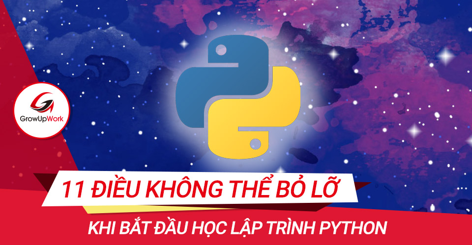 11 Điều không thể bỏ lỡ khi bắt đầu học lập trình Python