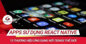13 Thương hiệu ứng dụng nổi tiếng sử dụng React Native