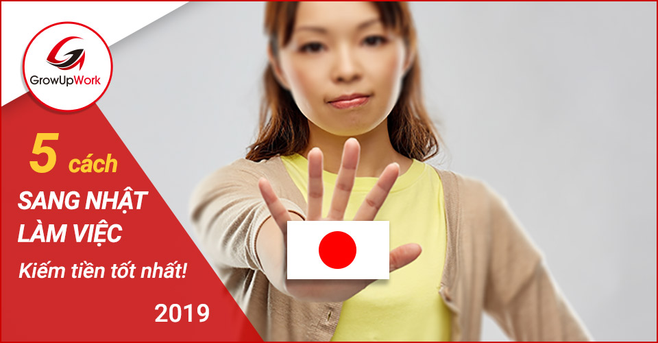 5 cách sang Nhật làm việc kiếm tiền tốt nhất 2019