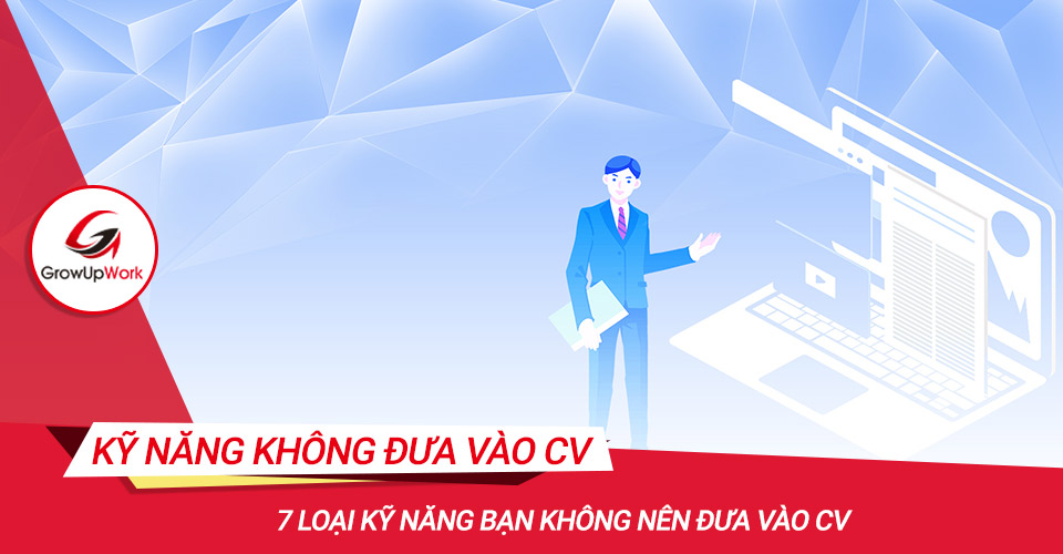 7 loại kỹ năng bạn không nên đưa vào CV