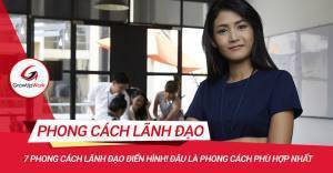 7 phong cách lãnh đạo điển hình! Phong cách phù hợp nhất