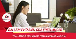 7 sai lầm phổ biến mà các freelancer mới mắc phải