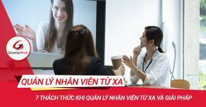 7 thách thức khi quản lý nhân viên từ xa & giải pháp