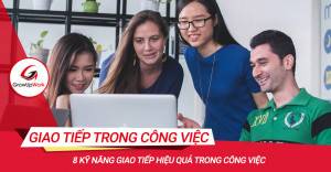 8 kỹ năng giao tiếp hiệu quả trong công việc