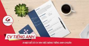 8 mẹo để có CV xin việc bằng tiếng Anh chuẩn