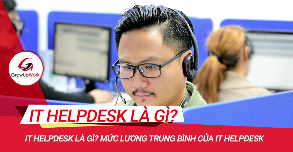 IT HelpDesk là gì? Mức lương trung bình của IT HelpDesk