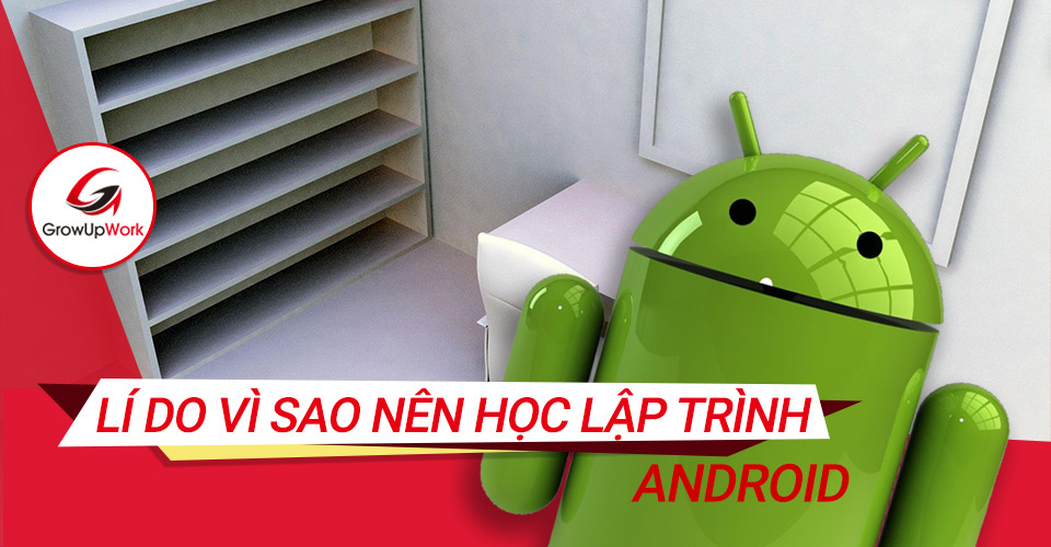 Lí do nên học lập trình Android