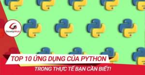 Top 10 ứng dụng của Python trong thực tế bạn cần biết!