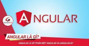 Angular là gì? Phân biệt Angular và Angularjs?