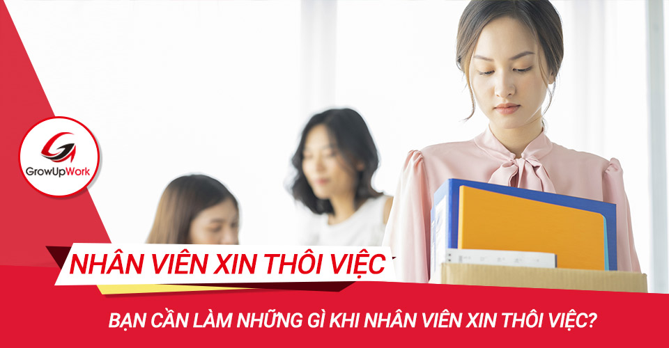 Bạn cần làm những gì khi nhân viên xin thôi việc?