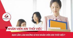 Bạn cần làm những gì khi nhân viên xin thôi việc?