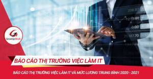 Báo cáo thị trường việc làm IT và mức lương trung bình 2020 - 2021