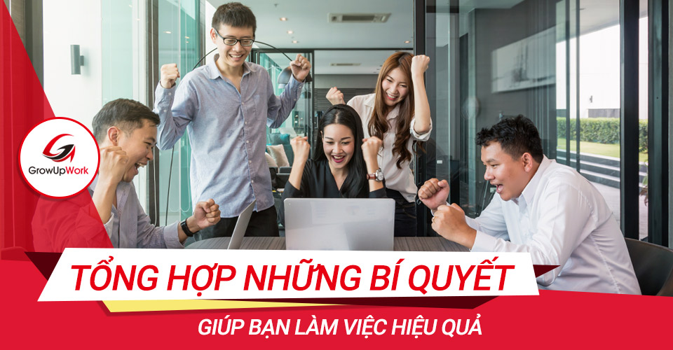 Tổng hợp những bí quyết giúp bạn làm việc hiệu quả