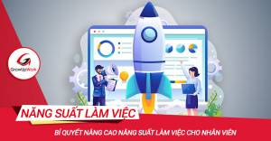 Bí quyết nâng cao năng suất làm việc cho nhân viên