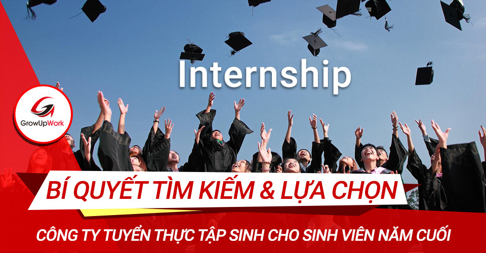 Bí quyết tìm kiếm và lựa chọn các công ty tuyển thực tập sinh cho sinh viên năm cuối
