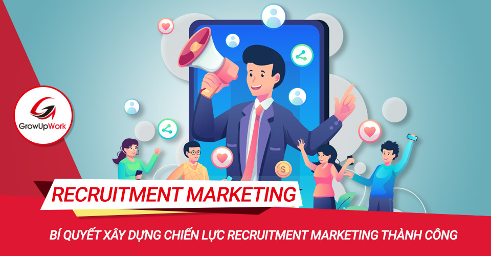 Bí quyết xây dựng chiến lực recruitment marketing thành công