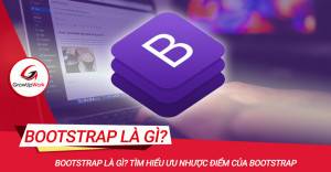 Bootstrap là gì? Tìm hiểu ưu nhược điểm của Bootstrap