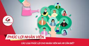 Các loại phúc lợi cho nhân viên mà HR cần biết