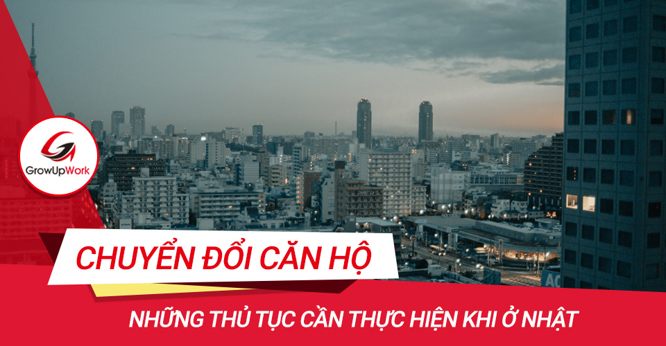 Các thủ tục chuyển đổi căn hộ tại Nhật