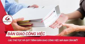 Các thủ tục và quy trình bàn giao công việc mà bạn cần biết