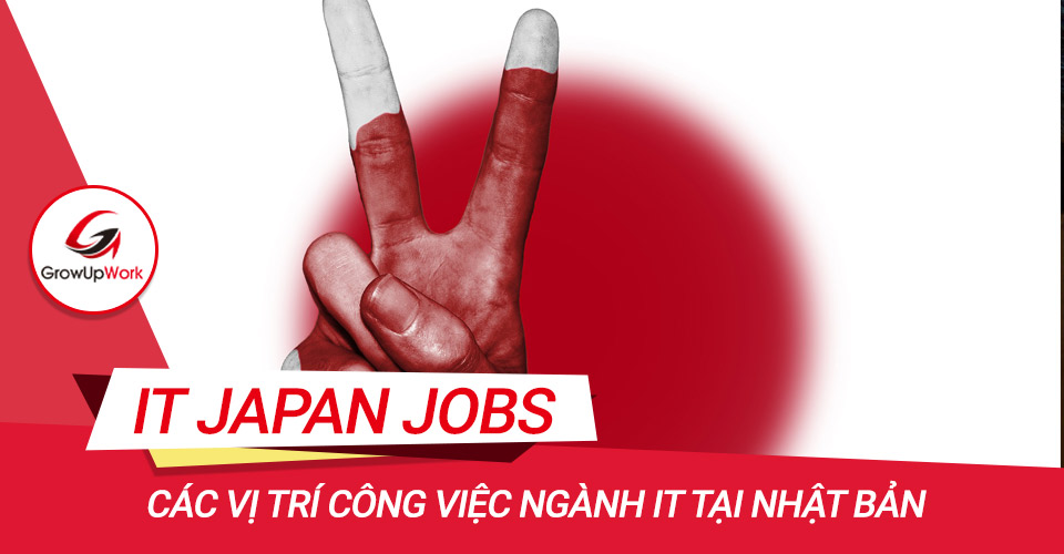 Tìm hiểu về Các vị trí công việc ngành IT tại Nhật Bản