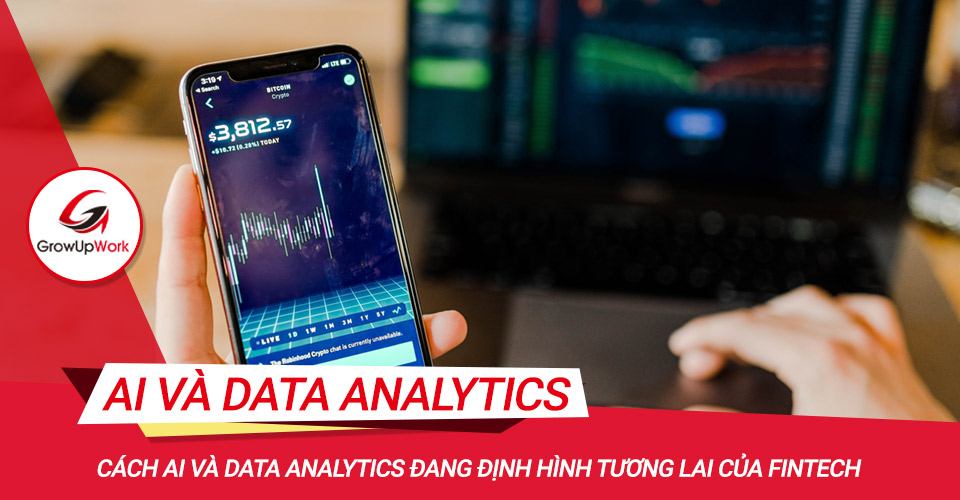 Cách AI và Data Analytics đang định hình tương lai của Fintech
