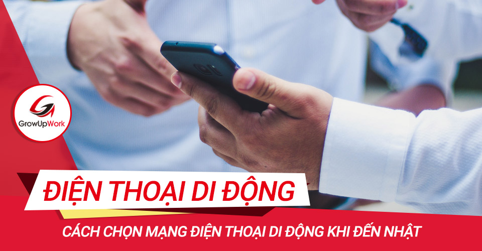 Chọn mạng điện thoại di động khi đến Nhật
