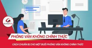 Cách chuẩn bị cho một buổi phỏng vấn không chính thức