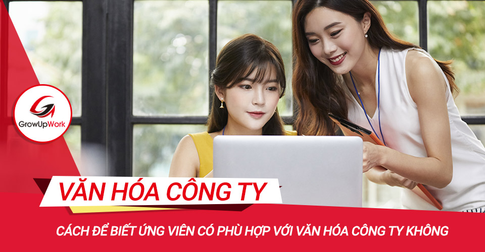 Cách để biết ứng viên có phù hợp với văn hóa công ty không