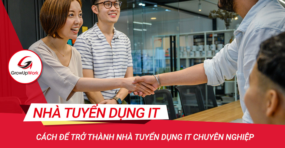 Cách để trở thành nhà tuyển dụng IT chuyên nghiệp