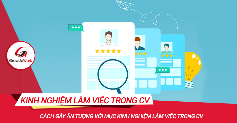 Cách gây ấn tượng với mục Kinh nghiệm làm việc trong CV