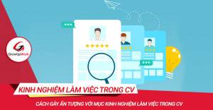 Cách gây ấn tượng với mục Kinh nghiệm làm việc trong CV