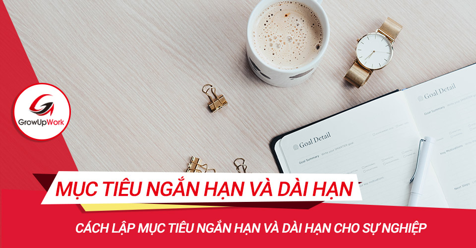 Cách lập mục tiêu ngắn hạn và dài hạn cho sự nghiệp