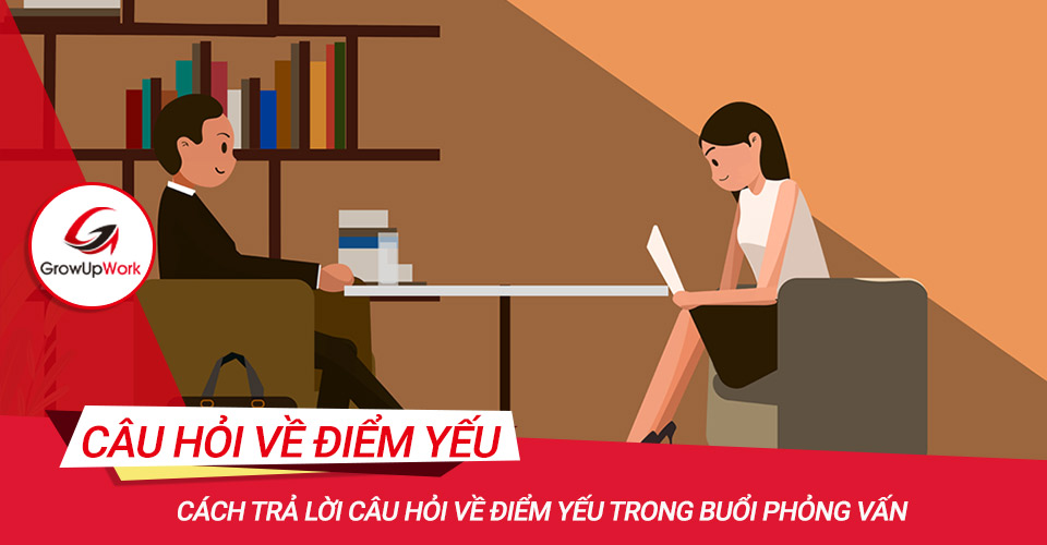 Cách trả lời câu hỏi về điểm yếu trong phỏng vấn