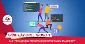 Cách trình bày Skill trong IT? Có phải liệt kê càng nhiều càng tốt?