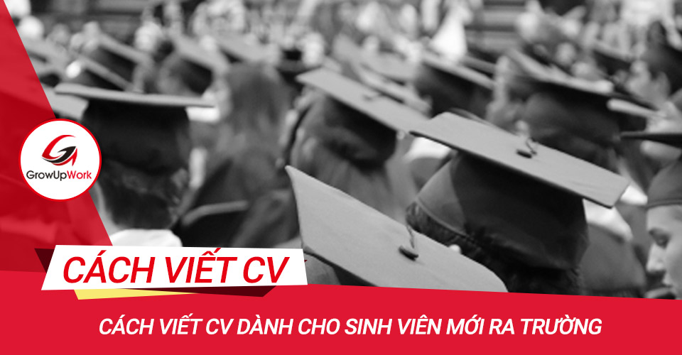 Cách viết CV dành cho sinh viên mới ra trường