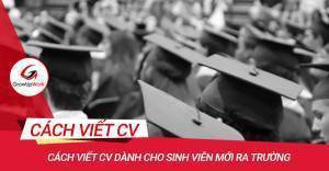 Cách viết CV dành cho sinh viên mới ra trường