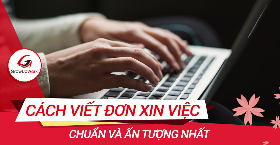 Cách viết đơn xin việc chuẩn và ấn tượng nhất