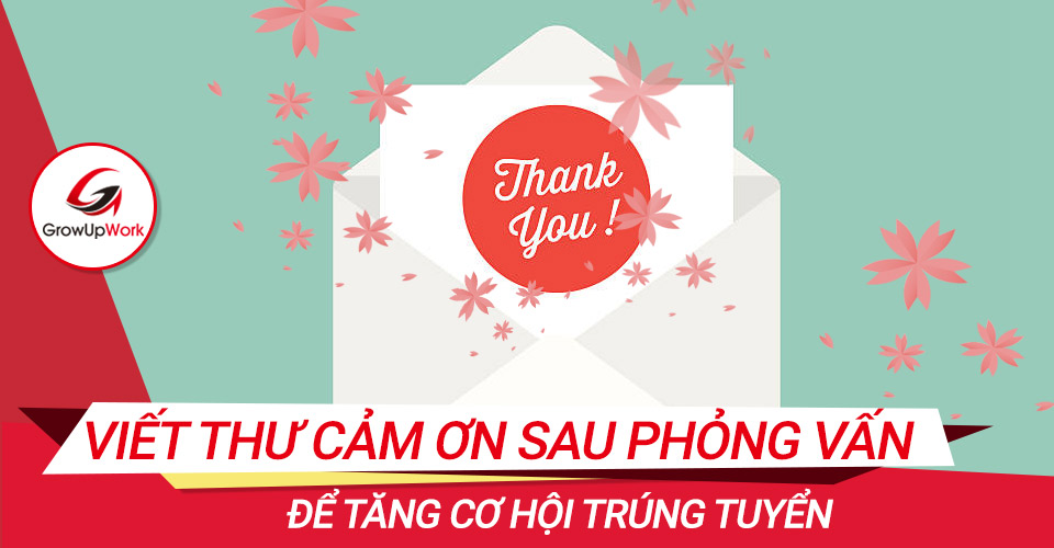 Cách viết thư cảm ơn sau phỏng vấn để tăng cơ hội trúng tuyển