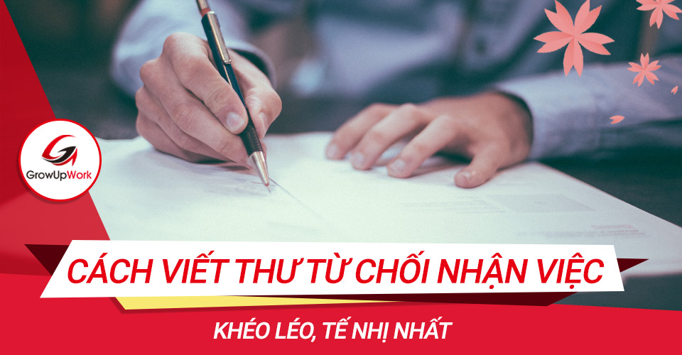 Cách viết đúng mẫu thư từ chối nhận việc khéo léo, tế nhị nhất 2020