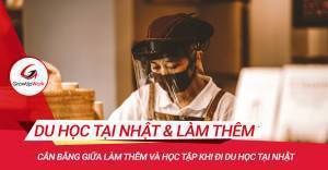 Cân bằng giữa làm thêm và học tập khi  đi du học tại Nhật