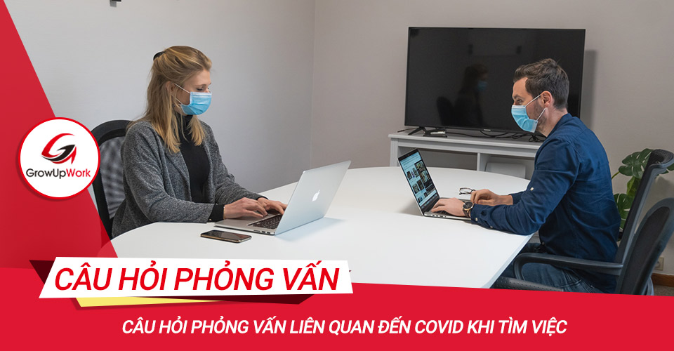 Câu hỏi phỏng vấn liên quan đến covid khi tìm việc