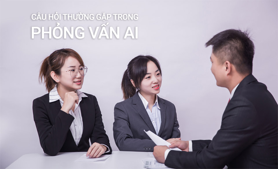 Những câu hỏi thường gặp trong phỏng vấn AI