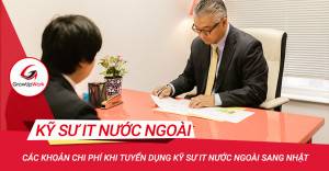 Các khoản chi phí khi tuyển dụng kỹ sư IT nước ngoài sang Nhật