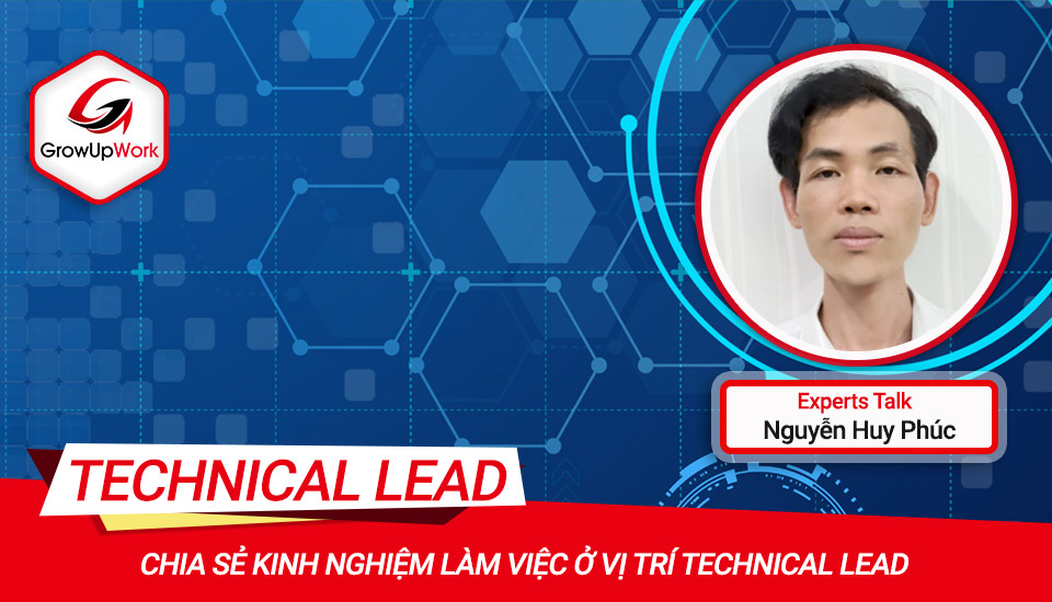 Chia sẻ kinh nghiệm làm việc ở vị trí Technical Lead