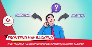 Chọn FrontEnd hay BackEnd? Nghề nào dễ tìm việc và lương cao hơn?